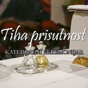 "Tiha prisutnost" - katedralni ceremonijar